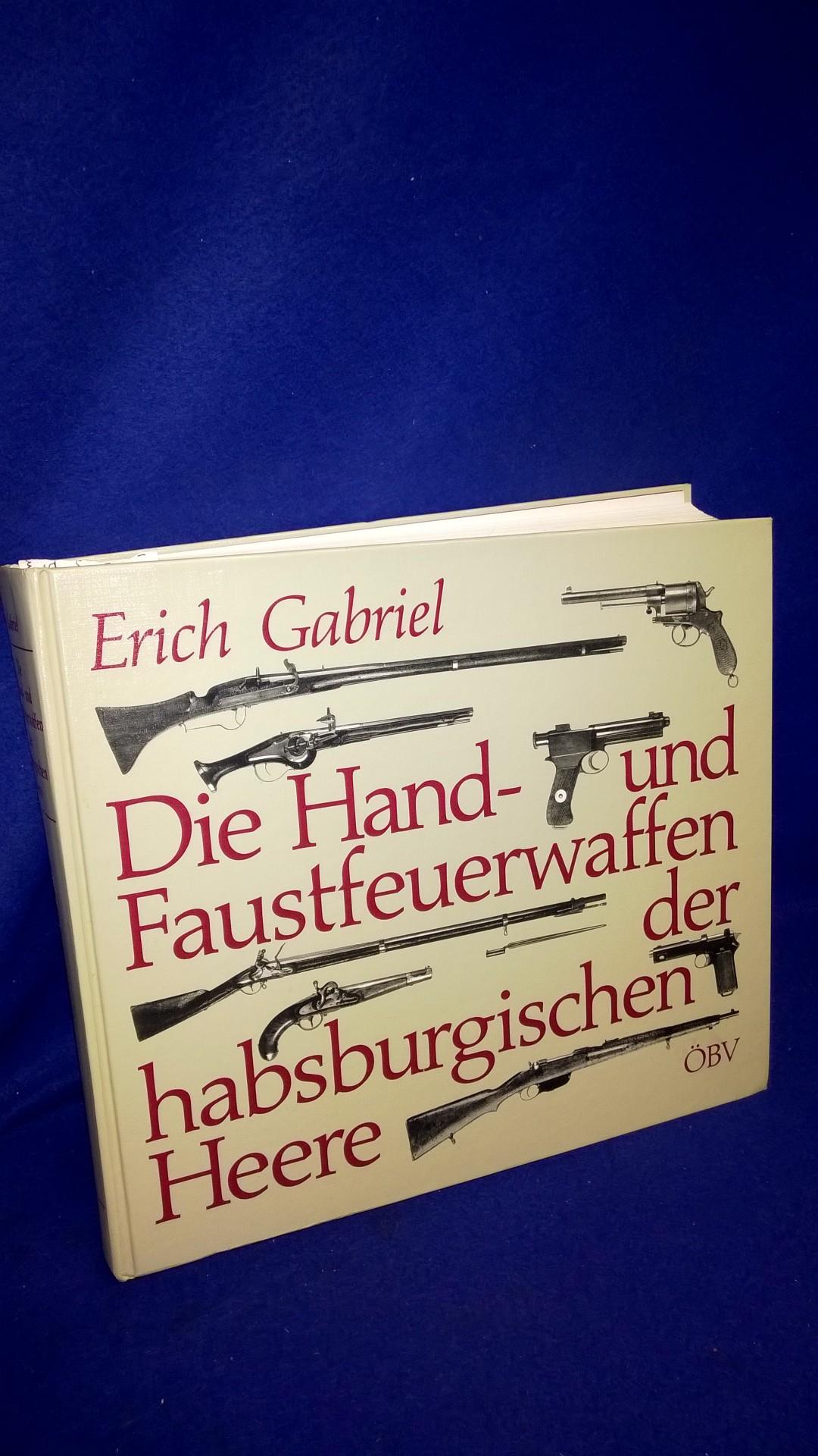 Die Hand- und Faustfeuerwaffen der habsburgischen Heere.