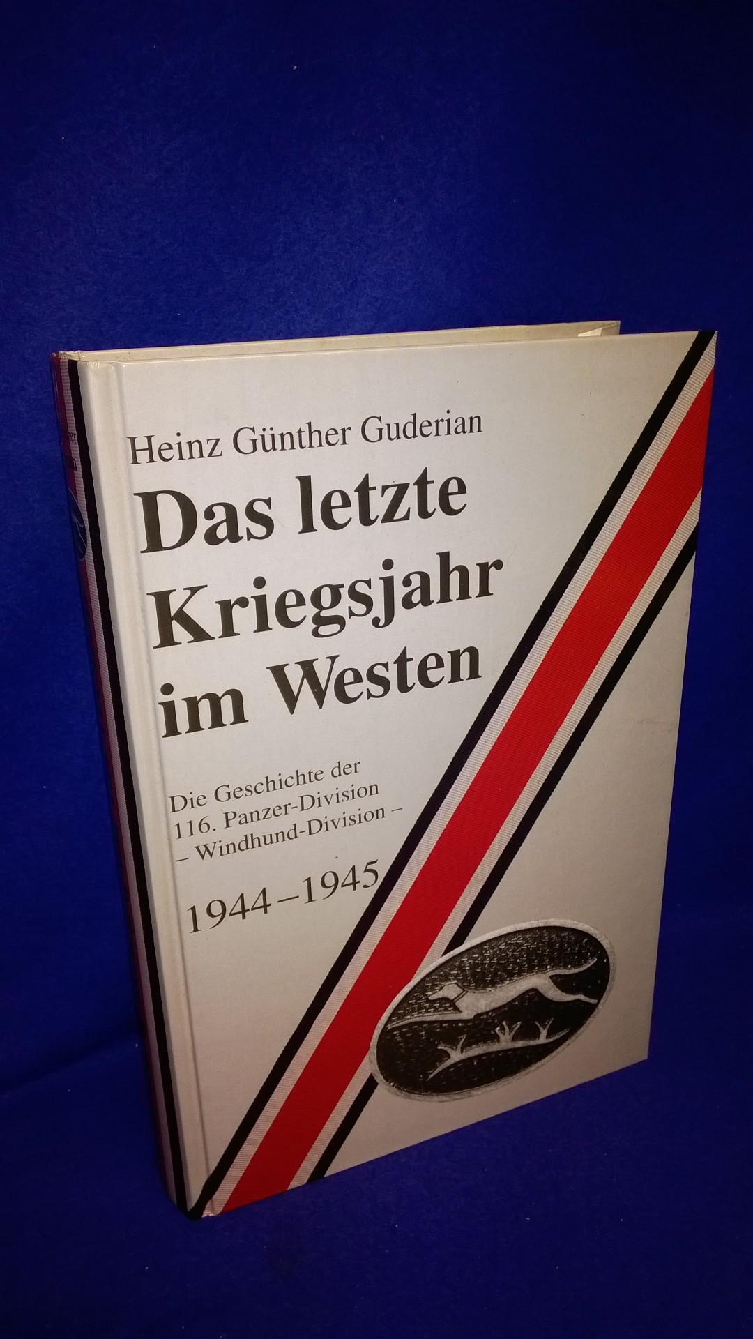 Das letzte Kriegsjahr im Westen: Die Geschichte der 116. Panzer-Division - Windhund-Division - 1944-1945.