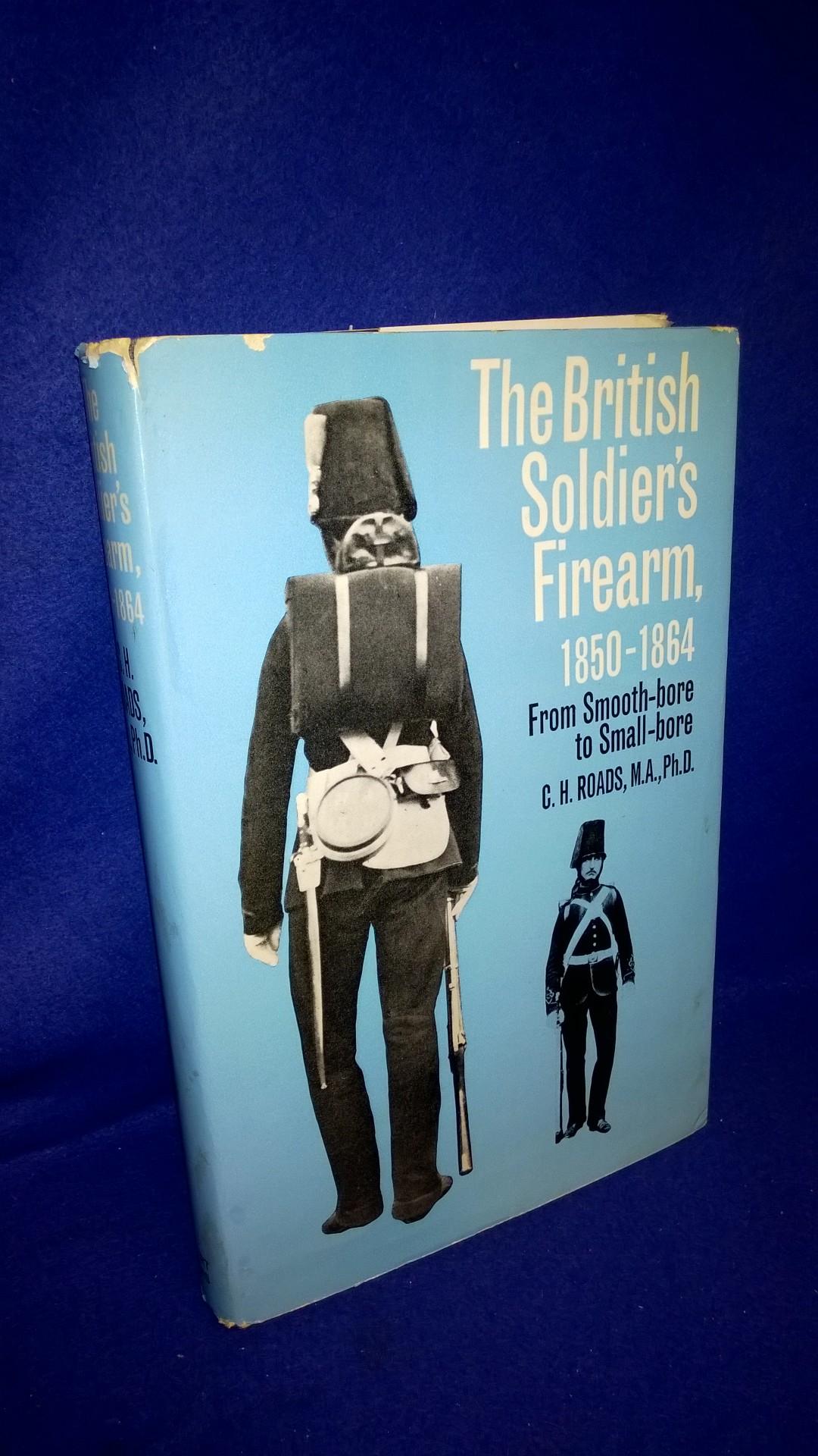 The British Soldier's Firearm 1850-1864: From Smooth-bore to Small-bore.