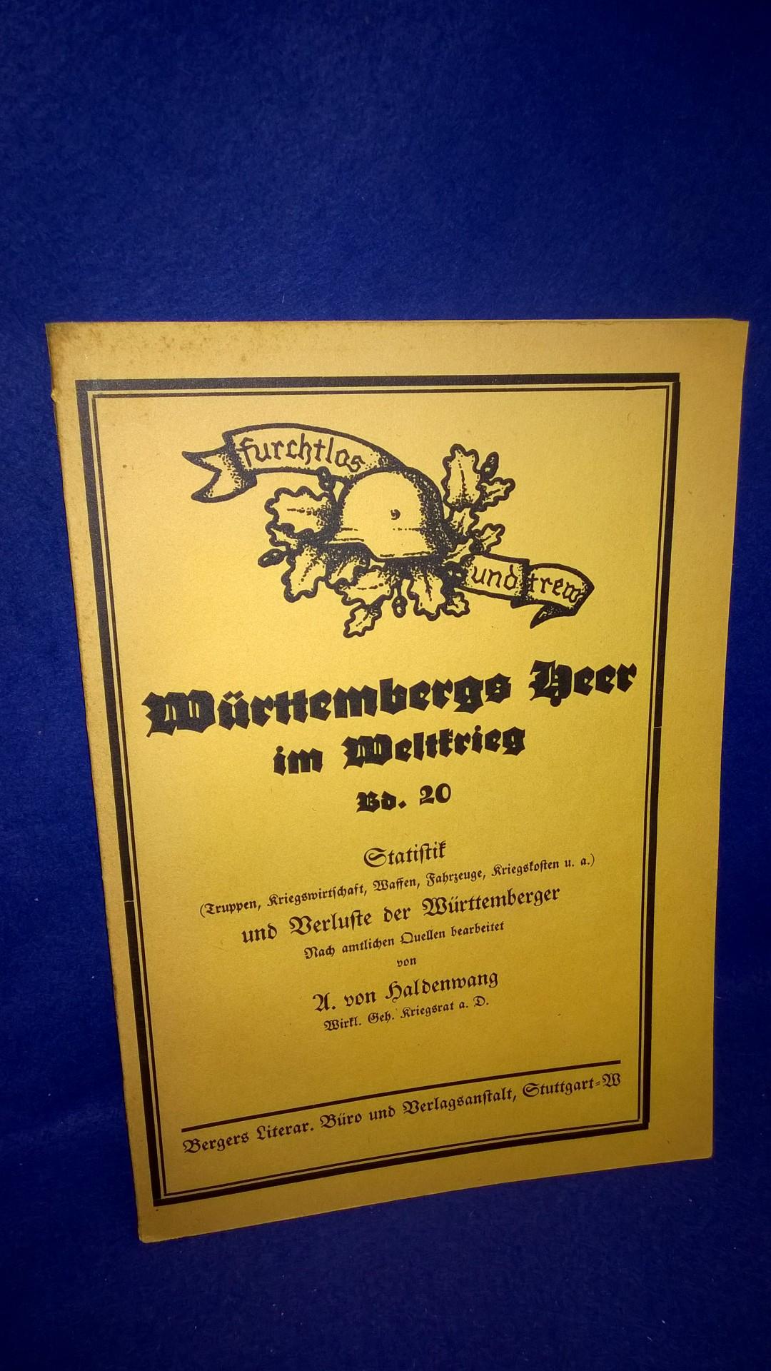 Württembergs Heer im Weltkrieg, Heft 20 (Schlußheft).: Statistik (Truppen,Kriegswirtschaft,Waffen,Fahrzeuge,Kriegskosten usw..) und Verluste der Württemberger.
