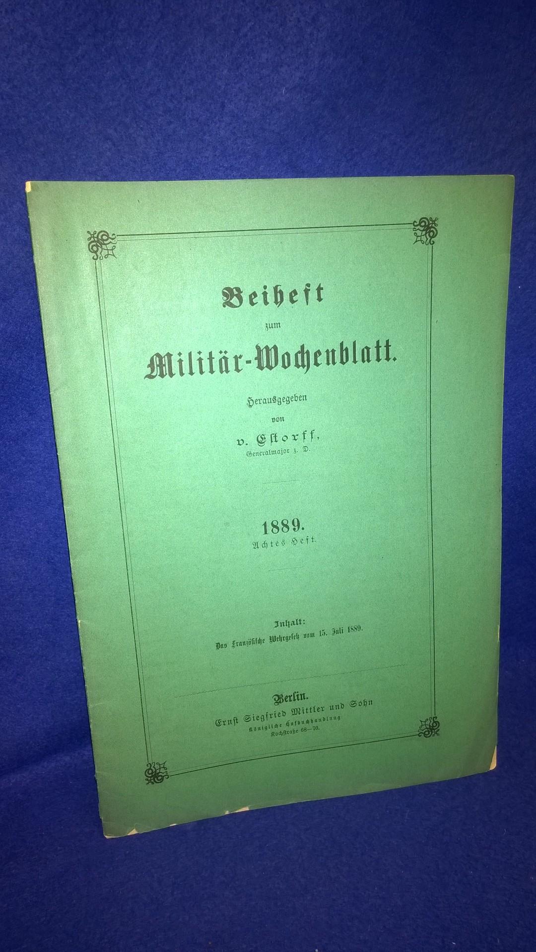 Beiheft zum Militär-Wochenblatt// Themenbeiträge u.a:das französische Wehrgesetz von 15.Juli 1889