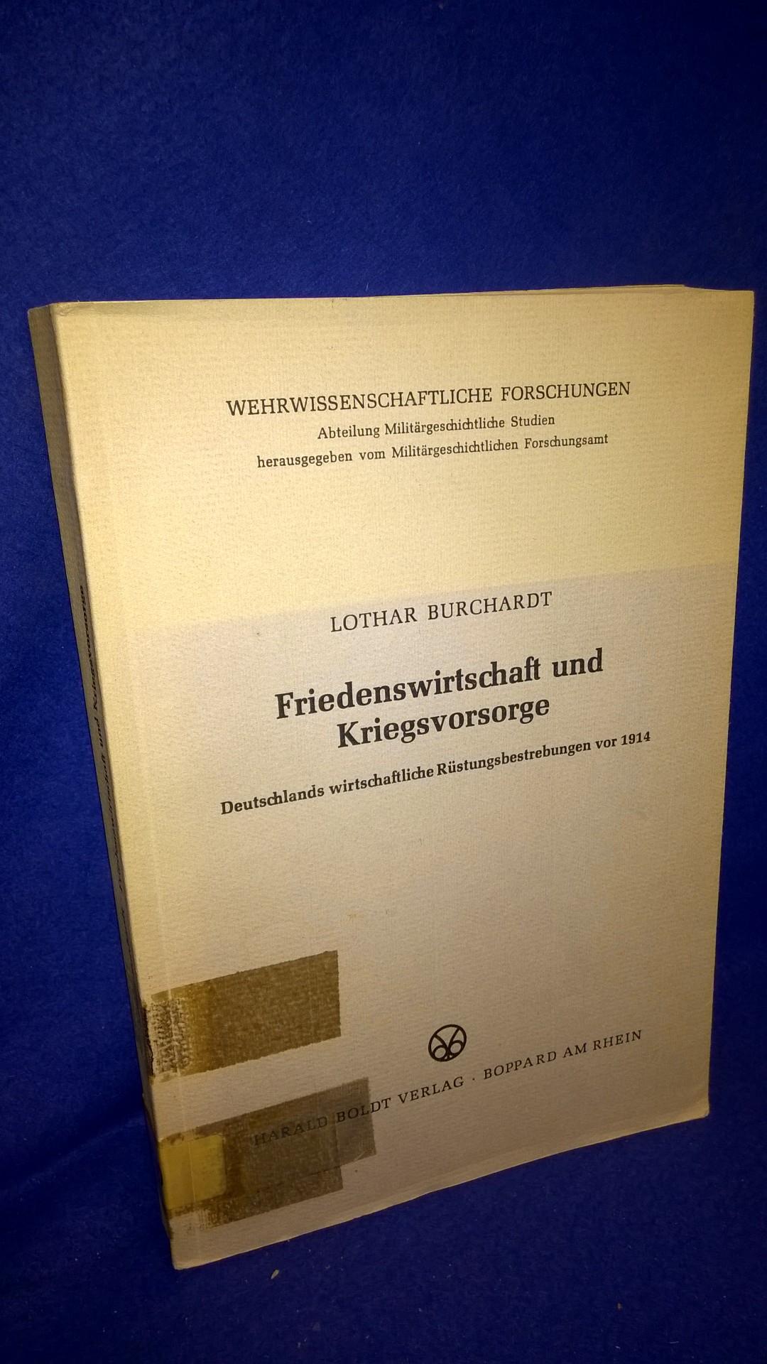 Friedenswirtschaft und Kriegsvorsorge. Deutschlands wirtschaftliche Rüstungsbestrebungen vor 1914.