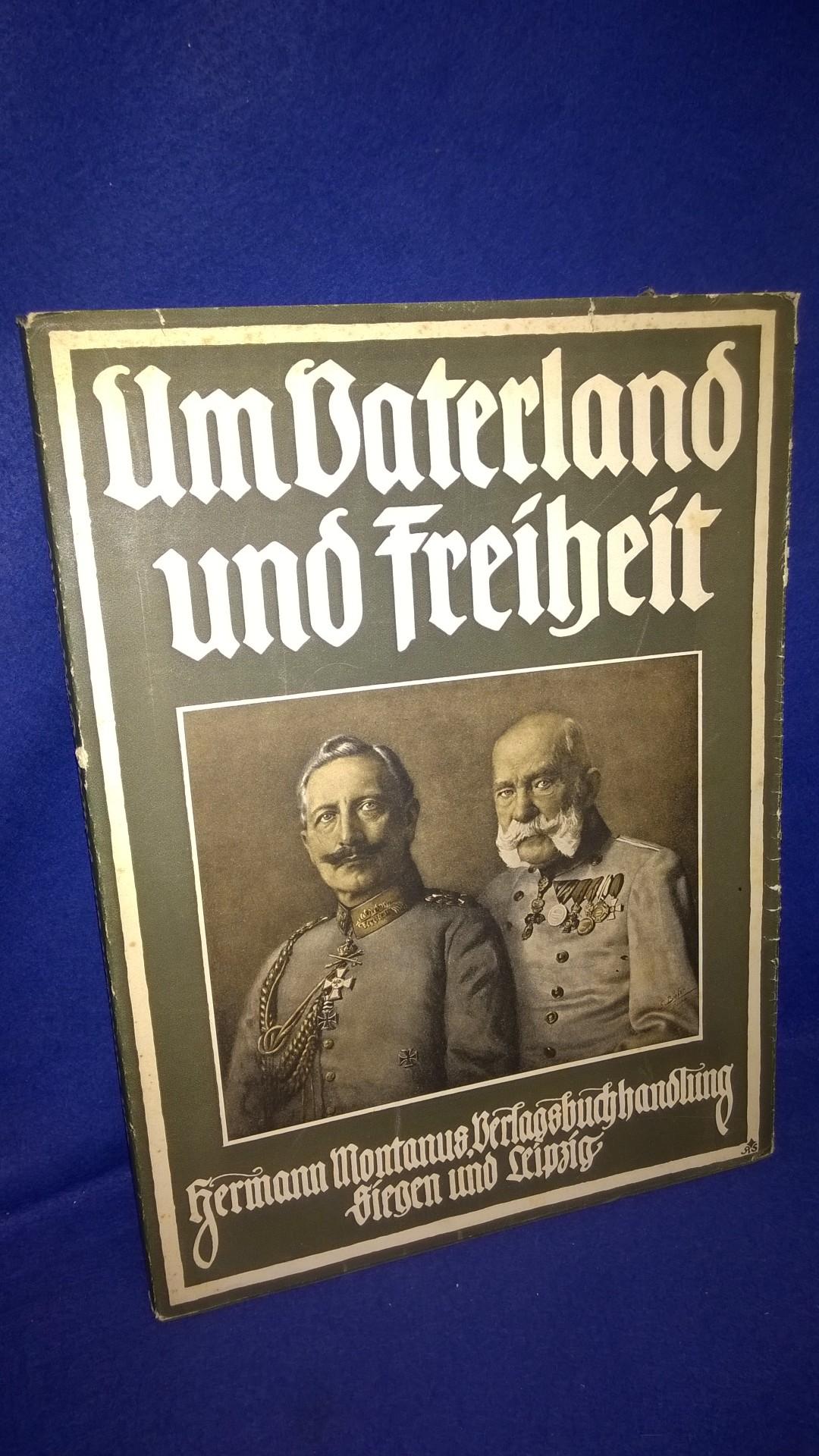 Um Vaterland und Freiheit. Wirklichkeits-Aufnahmen aus dem Weltkriege mit einer Einführung. Band 1.