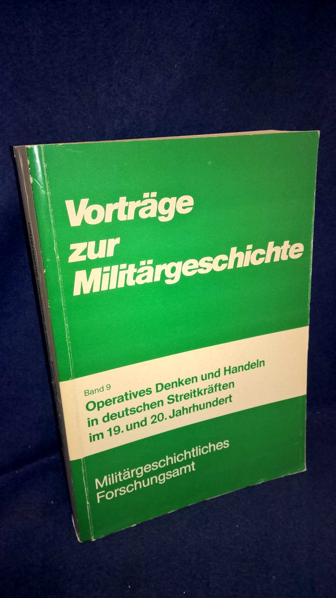 Vorträge zur Militärgeschichte, Band 9: Operatives Denken und Handeln in deutschen Streitkräften im 19. und 20. Jahrhundert.