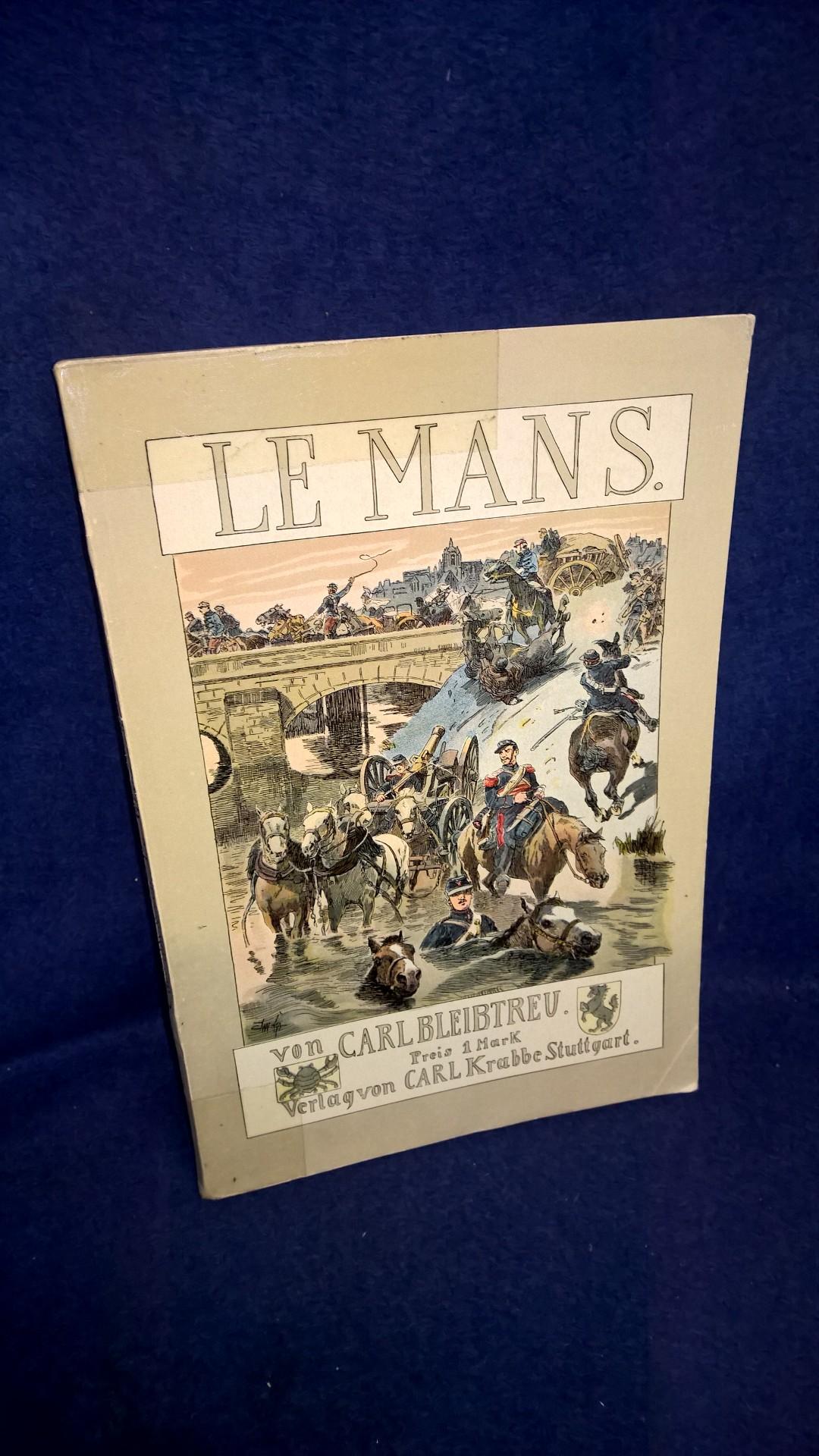 Le Mans. Schlachtenerzählung aus dem Deutsch-Französischen Kriege 1870/71.