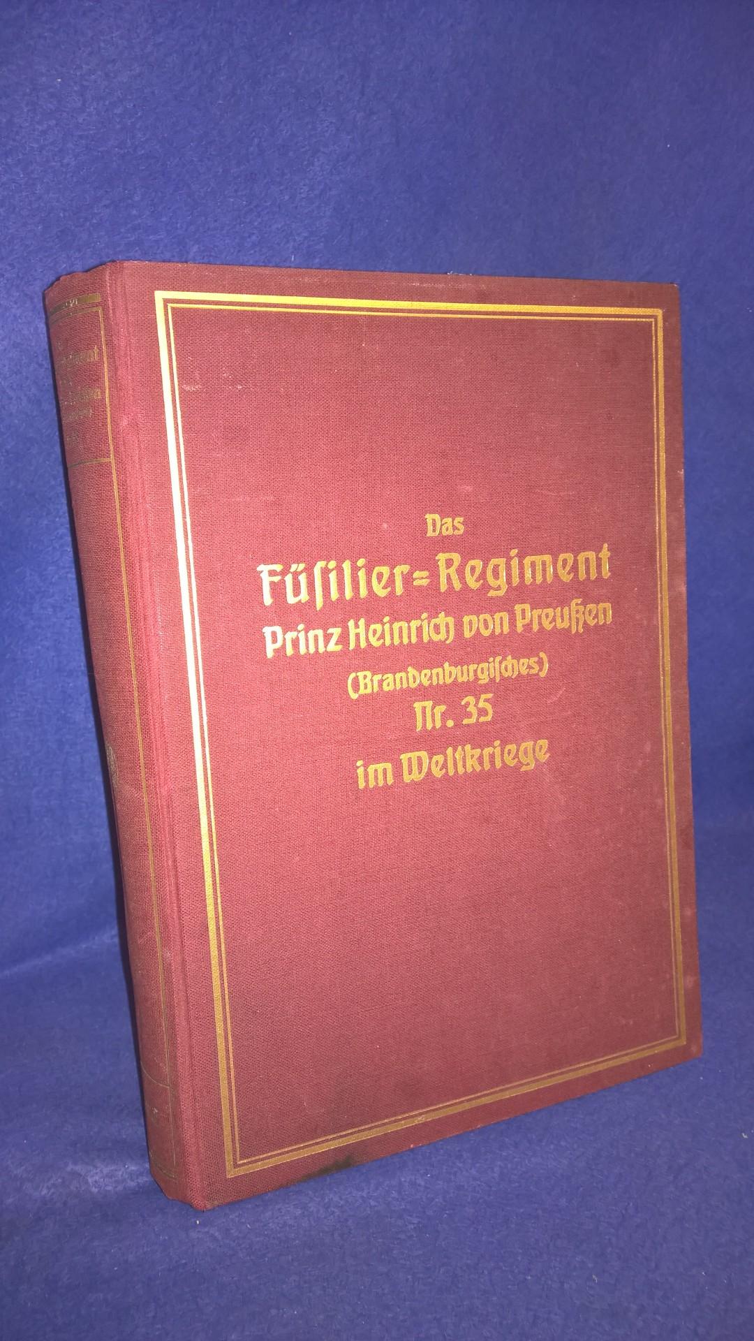 Das Füsilier-Regiment Prinz Heinrich von Preußen (Brandenburgisches) Nr. 35 im Weltkriege.