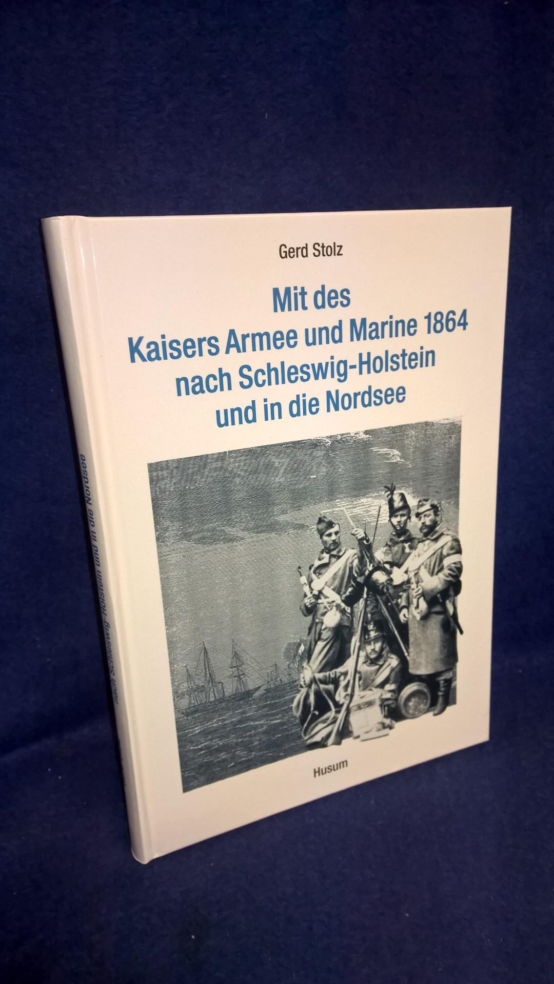Mit des Kaisers Armee und Marine 1864 nach Schleswig-Holstein und in die Nordsee.