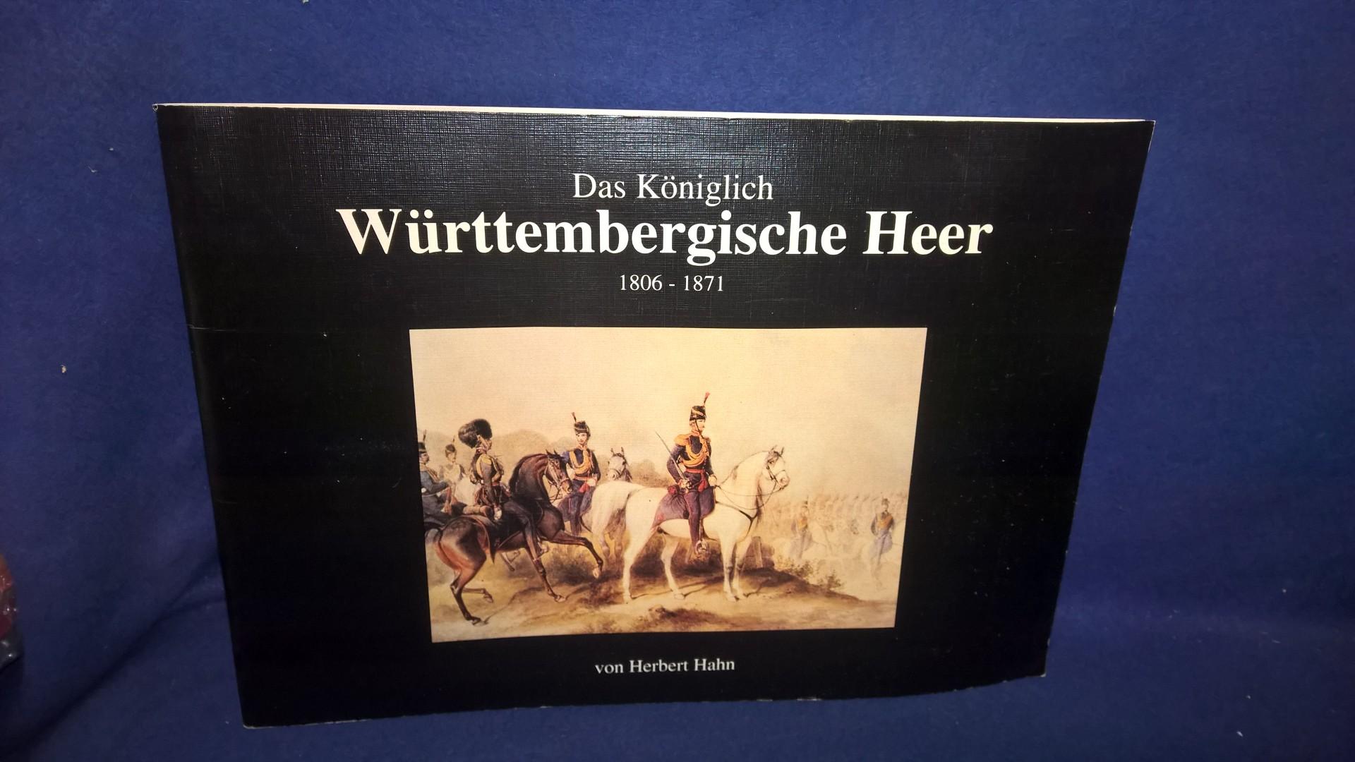 Das Königlich Württembergische Heer 1806 - 1871.