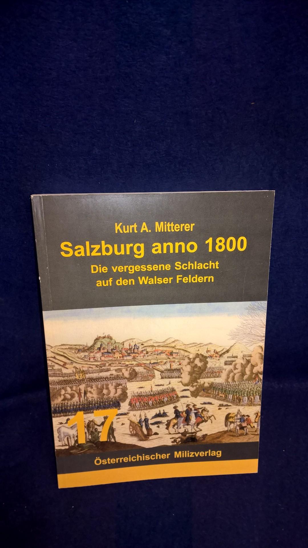 Salzburg anno 1800. Die vergessene Schlacht auf den Walser Feldern.