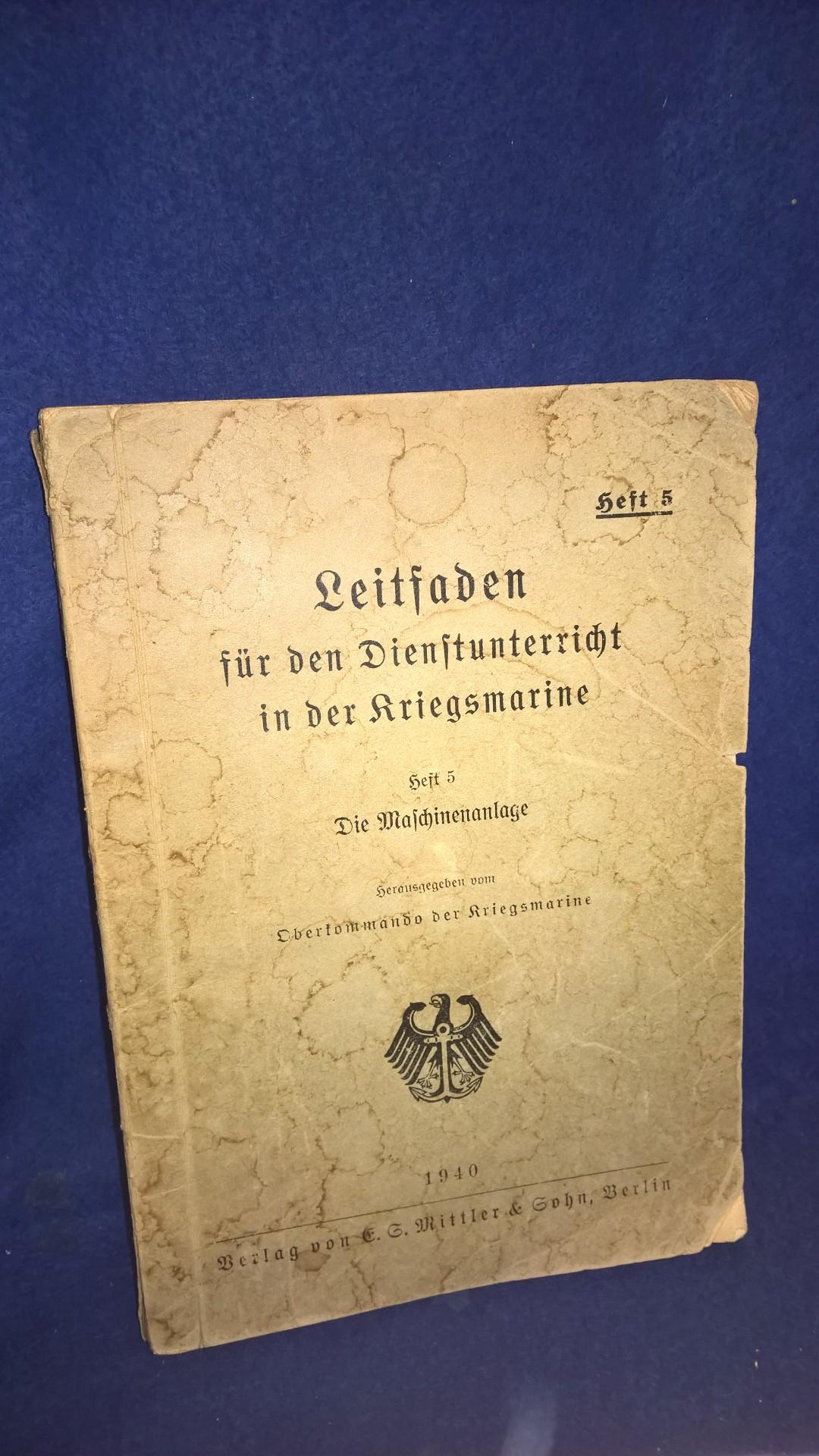 Leitfaden für den Dienstunterricht in der Kriegsmarine. Heft 5: Die Maschinenanlage.