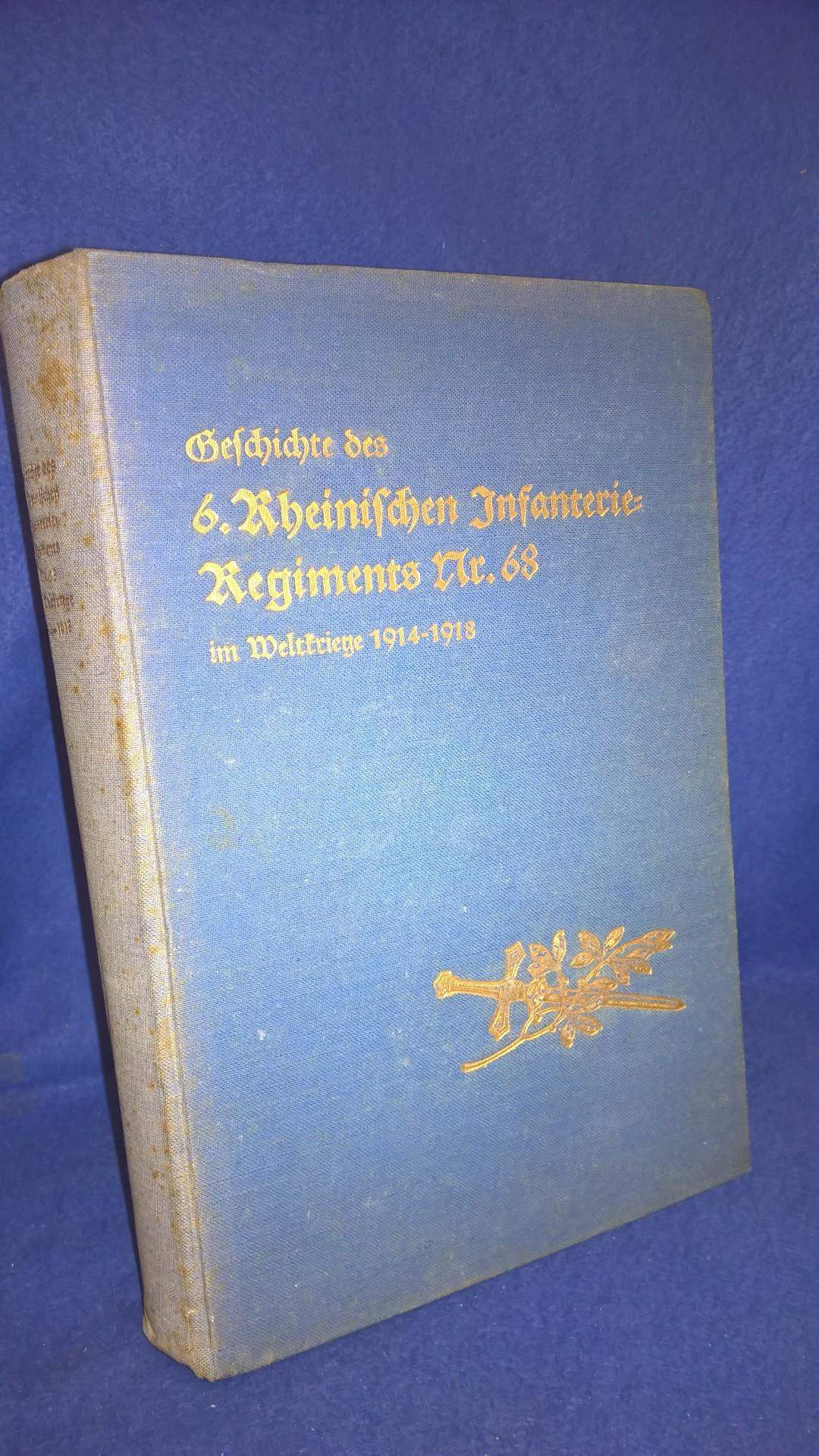 Die Geschichte des 6. Rheinischen Infanterie-Regiments Nr. 68 im Weltkriege 1914-1918.