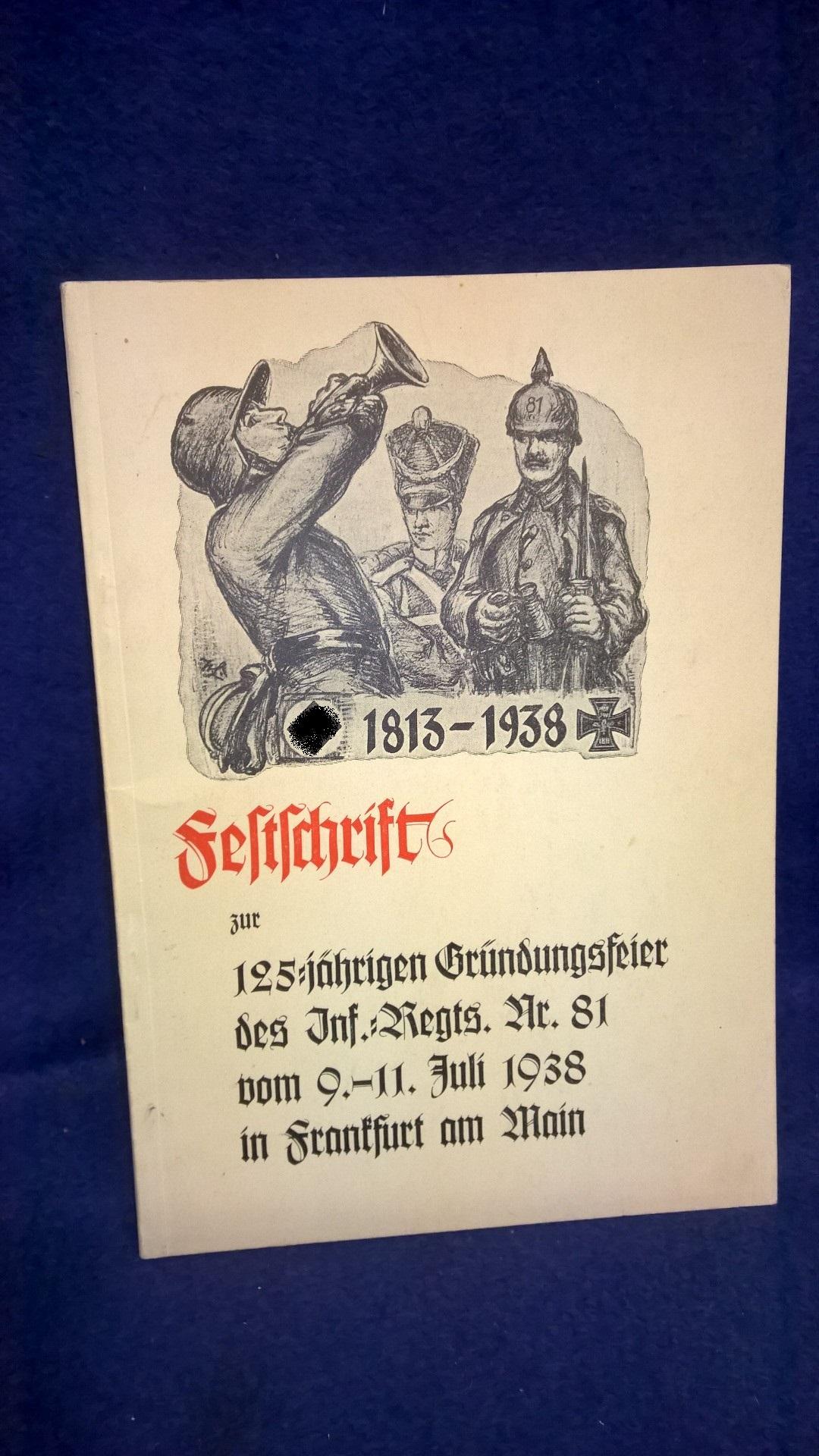 Festschrift zur 125jährigen Gründungs=Feier des Infanterie-Regiments Nr. 81 vom 9.-11. Juli 1938 in Frankfurt am Main.