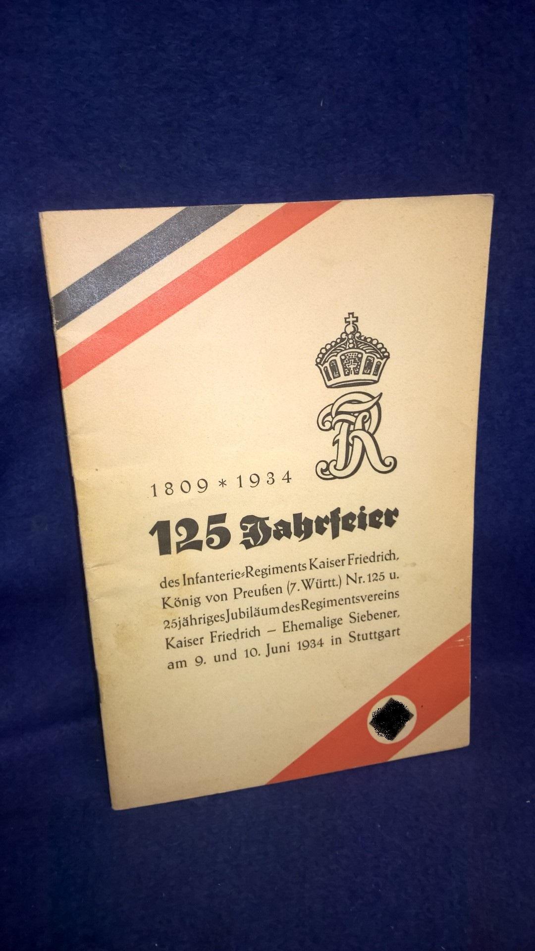 125-Jahrfeier des Infanterie-Regiments Kaiser Friedrich, König von Preußen (7. Württembergisches) Nr. 125 und 25jähriges Jubiläum des Regimentsvereins Kaiser Friedrich-Ehemalige Siebener. am 9. und 10. Juni 1934 in Stuttgart.