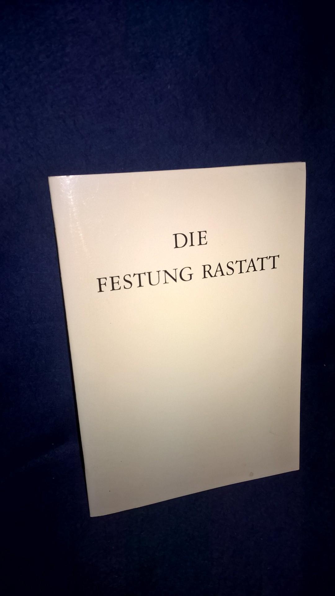 Die Festung Rastatt. Eine Beschreibung der ehemaligen Bundesfestung anhang eines Rundganges durch die Stadt mittels beigefügter Falt-Karte von Rainer Kaufmann.