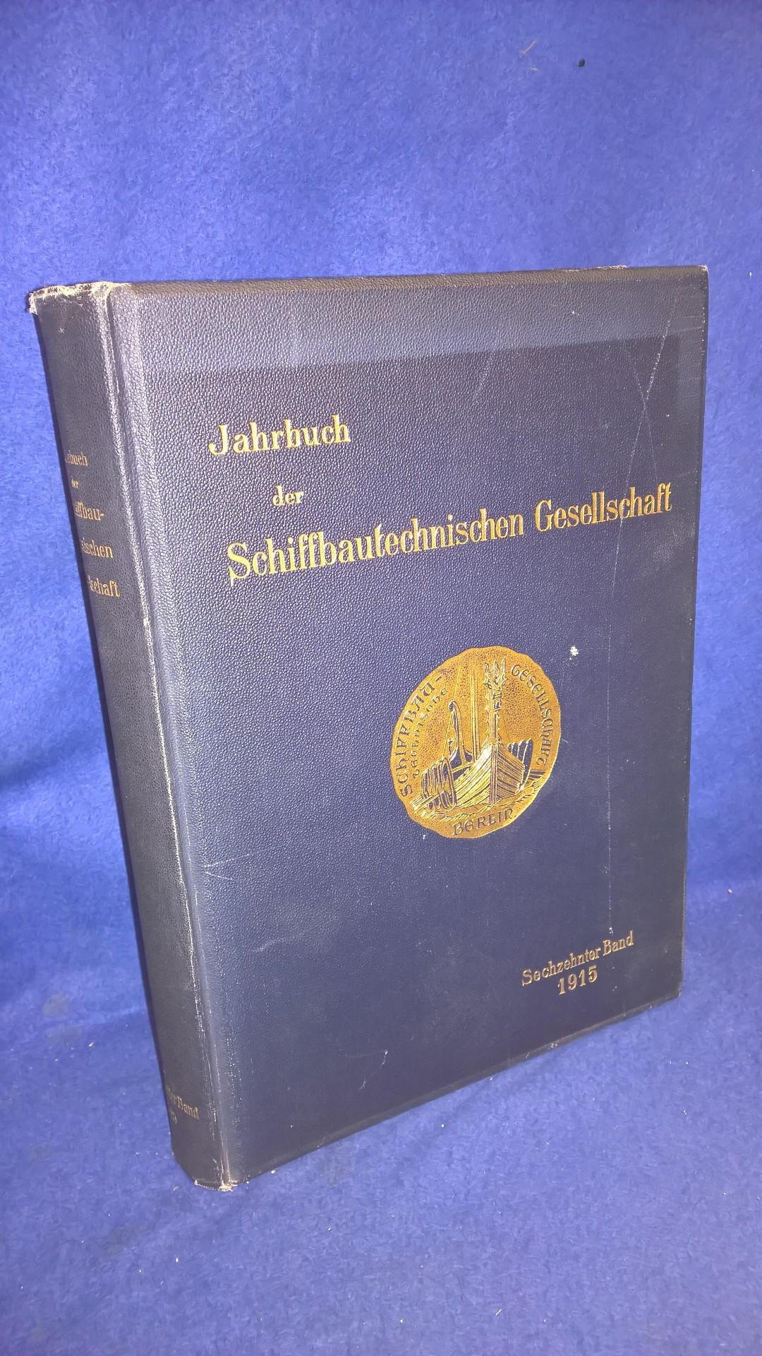 Jahrbuch der Schiffsbautechnischen Gesellschaft. Kompletter Jahrgang 1915. Aus dem Inhalt: Schiffskanone und Schiffspanzer/ Über Zepellin-Luftschiffe/ Versuche mit Einsatzmaterial sowie weitere Aufsätze.