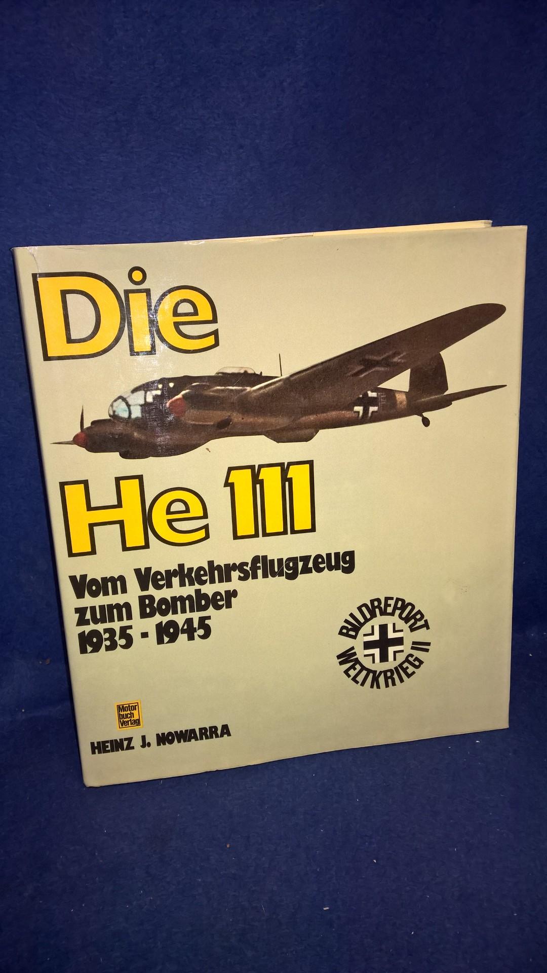 Die He 111. Vom Verkehrsflugzeug zum Bomber 1935-1945.