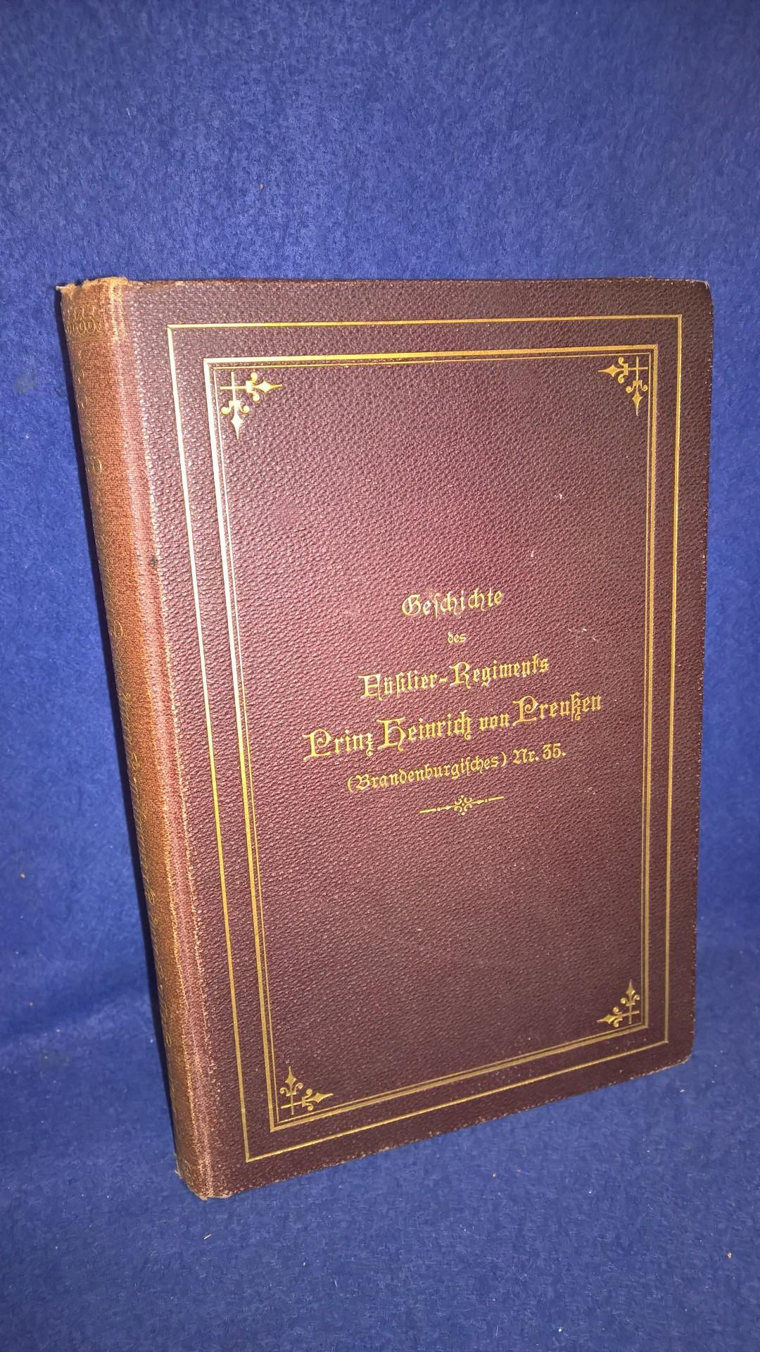Geschichte des Füsilier-Regiments Prinz Heinrich von Preußen (Brandenburgisches) Nr. 35. Ein Rückblick auf die Geschichte desselben.
