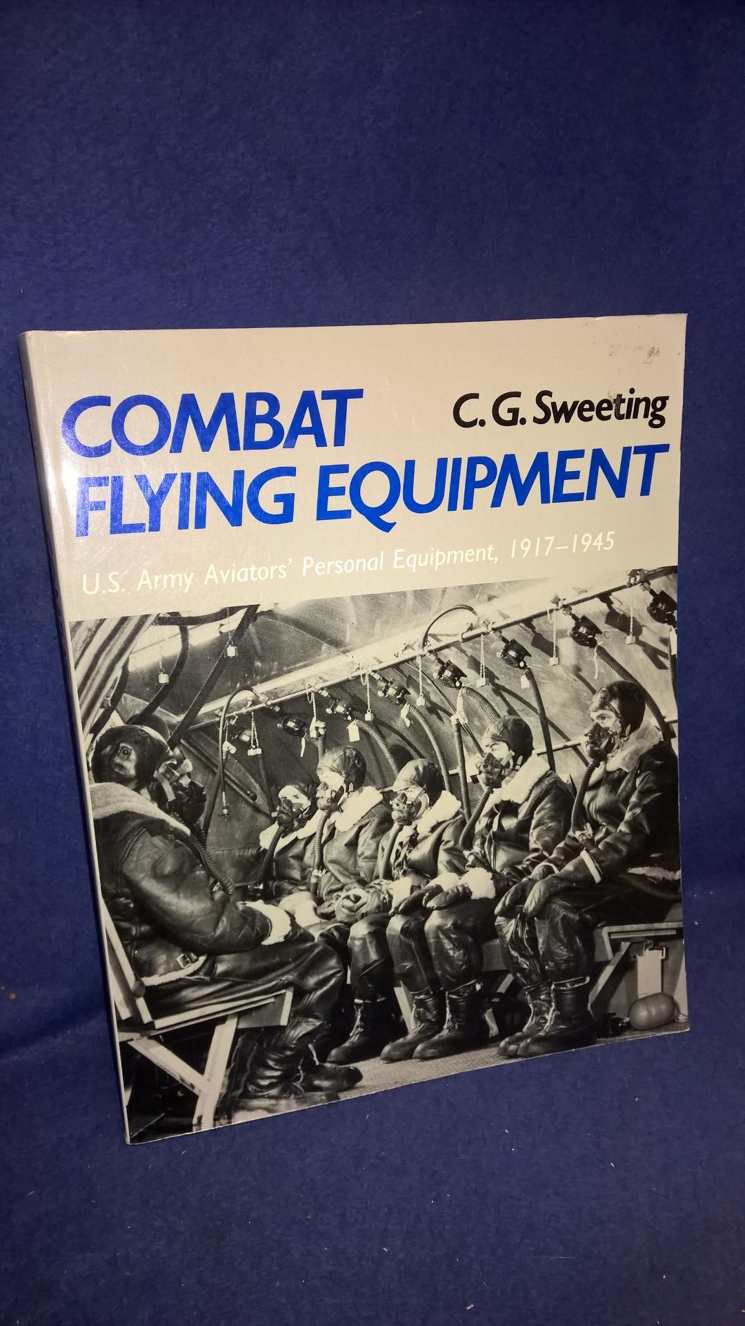 Combat Flying Equipment. U.S. Army Aviator's Personal Equipment, 1917-1945.