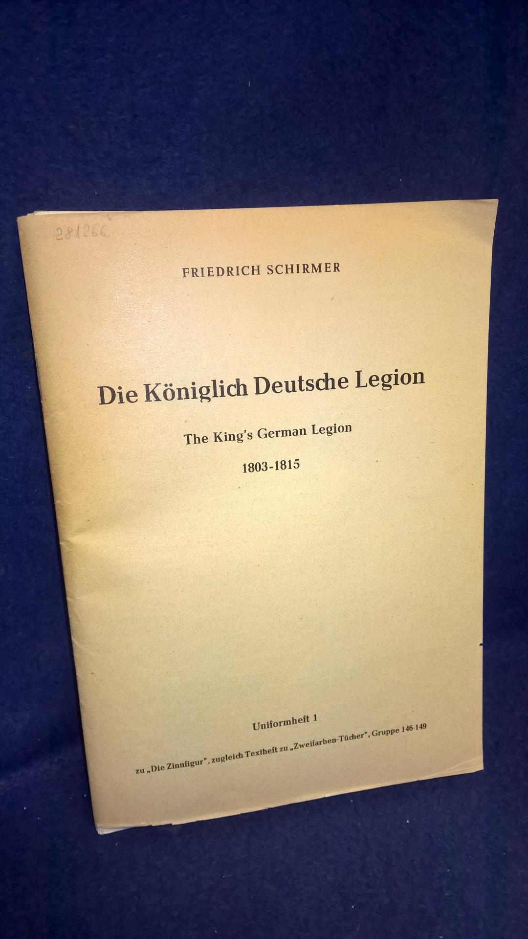 Die Königlich Deutsche Legion 1803-1815. Aus der Reihe " Die Zinnfigur - Uniformheft 1".