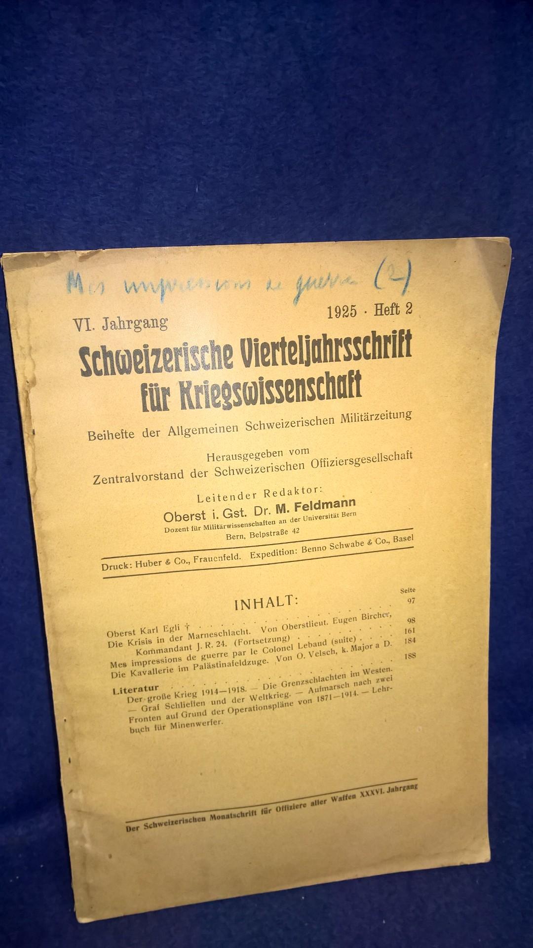 Schweizerische Vierteljahresschrift für Kriegswissenschaften, Heft 2, 1925. Aus dem Inhalt: Die Krisis in der Marneschlacht/ Die Kavallerie im Palästinafeldzuge.
