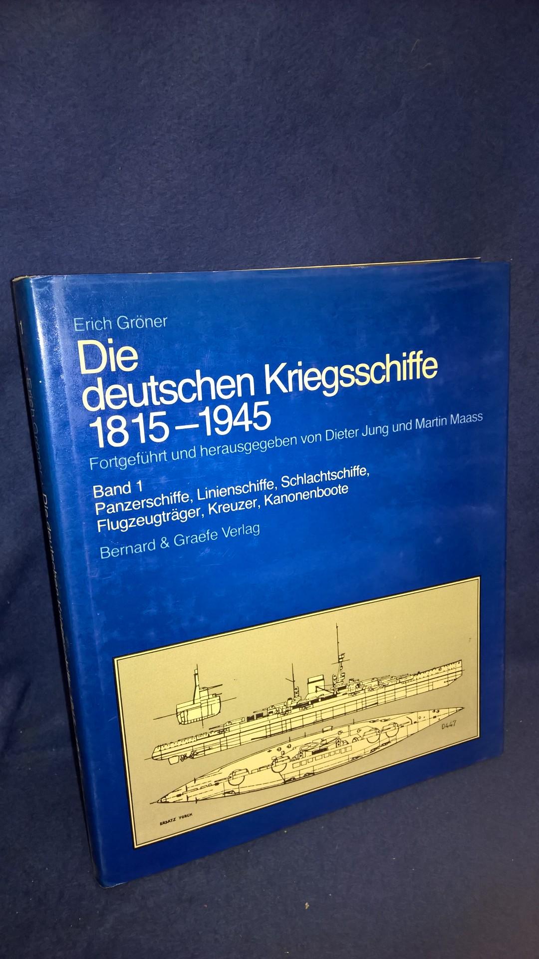 Die deutschen Kriegsschiffe 1815-1945. Band 1 Panzerschiffe, Linienschiffe, Schlachtschiffe, Flugzeugträger, Kreuzer, Kanonenboote