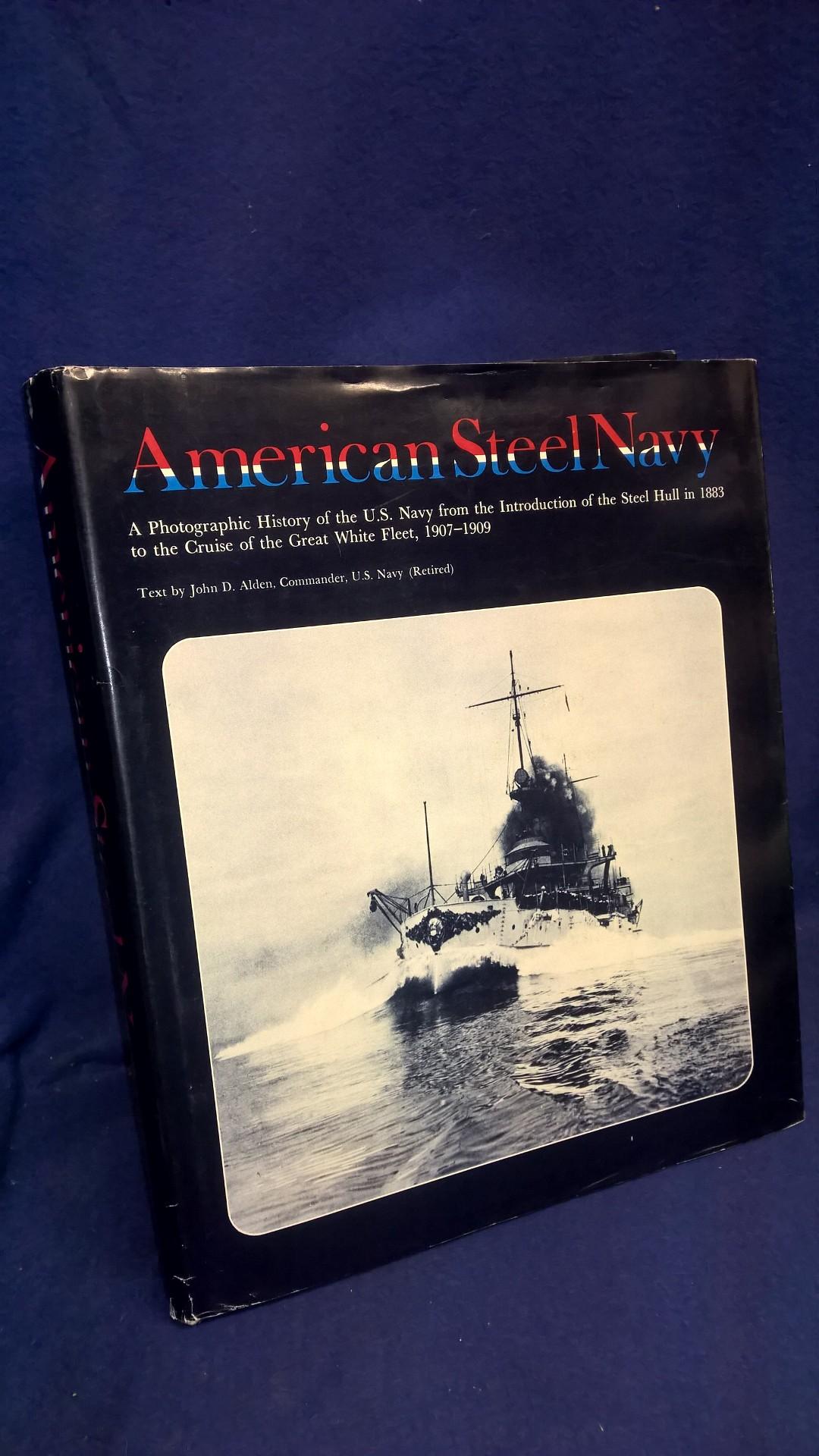 The American Steel Navy: A Photographic History of the U.S. Navy from the Introduction of the Steel Hull in 1883 to the Cruise of the Great White Fleet, 1907-1909.