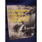 Eisenbahnen zwischen Ostfront und Atlantikwall 1939-1945