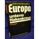 Europa unterm Hakenkreuz: Polen. Die faschistische Okkupationspolitik in Polen (1939-1945)