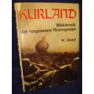 Kurland. Bildchronik der vergessenen Heeresgruppe 1944/45.