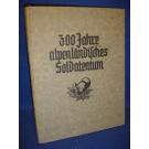 300 Jahre alpenländisches Soldatentum. Traditionsgeschichte der alpenländischen Regimenter.