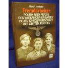  Fremdarbeiter - Politik und Praxis des Ausländer-Einsatzes in der Kriegswirtschaft des Dritten Reiches 