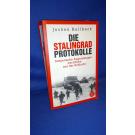 Die Stalingrad-Protokolle: Sowjetische Augenzeugen berichten aus der Schlacht