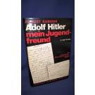 Adolf Hitler, mein Jugendfreund. Ein authentisches Dokument mit neuen Bildern.