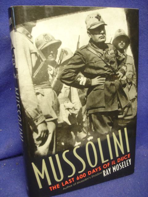 Mussolini : the Last 600 Days of IL Duce.