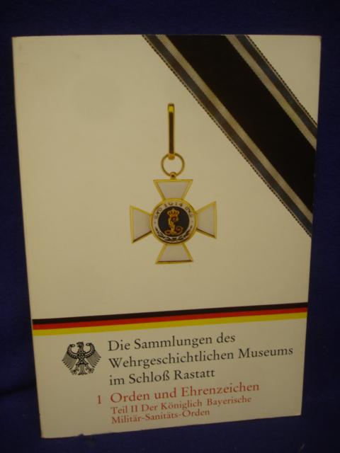 Orden und Ehrenzeichen Teil II: Der Königlich Bayerische Militär-Sanitäts-Orden. 