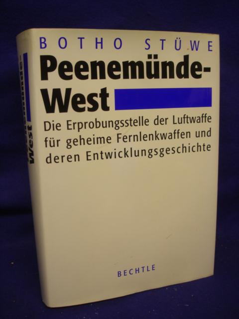 Peenemünde-West. Die Erprobungsstelle der Luftwaffe für geheime Fernlenkwaffen und deren Entwicklungsgeschichte. 