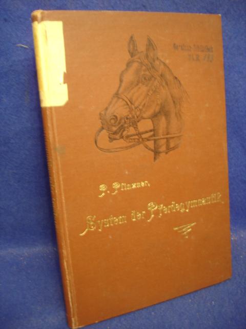 System der Pferdegymnastik/Den Offizieren der deutschen Reiterei gewidmet/ Originalausgabe 1900