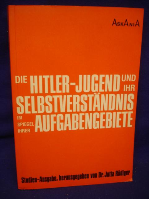 Die Hitler-Jugend und ihr Selbstverständnis im Spiegel ihrer Aufgabengebiete. 
