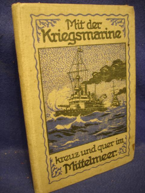 Mit der Kriegsmarine kreuz und quer im Mittelmeer. Eine Mittelmeereise mit S.M. Schiffen "Monarch", "Wien", und "Budapest" im Frühjahr 1901.