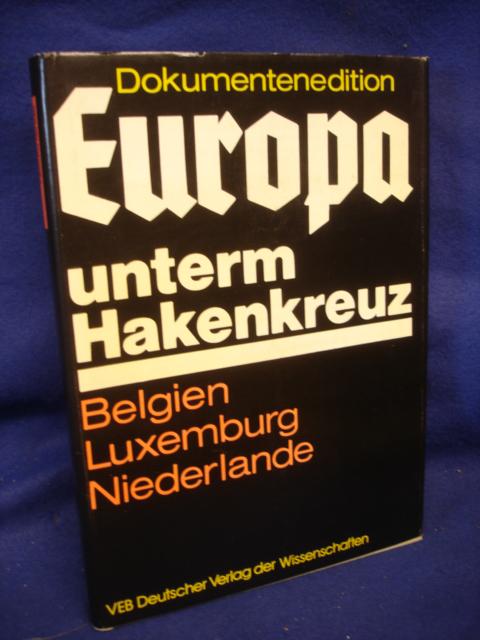 Europa unterm Hakenkreuz. Belgien, Luxemburg, Niederlande