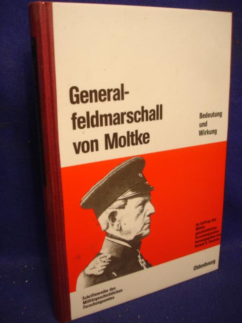 Beiträge zur Militärgeschichte. Band 33: Generalfeldmarschall von Moltke. Bedeutung und Wirkung. 