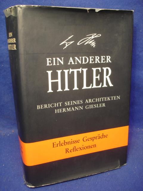 Ein anderer Hitler. Bericht seines Architekten Hermann Giesler. Erlebnisse, Gespräche, Gedanken