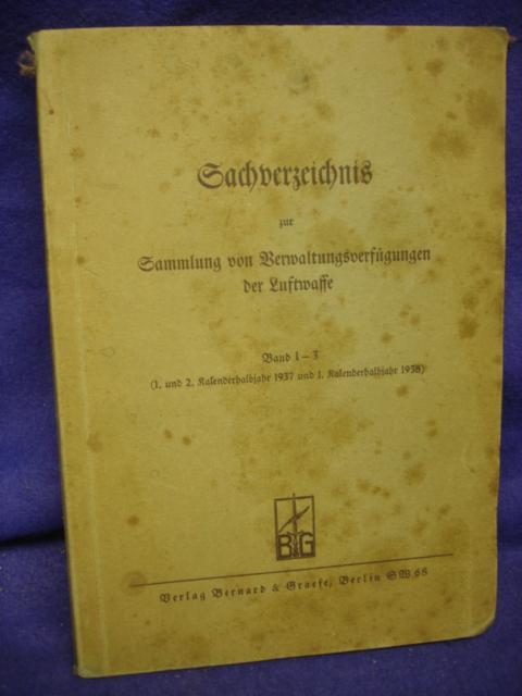 Sachverzeichnis zur Sammlung von Verwaltungsvorschriften der Luftwaffe. Band 1-3 ( 1. und 2. Kalenderhalbjahr 1937 und 1. Kalenderhalbjahr 1938 ).
