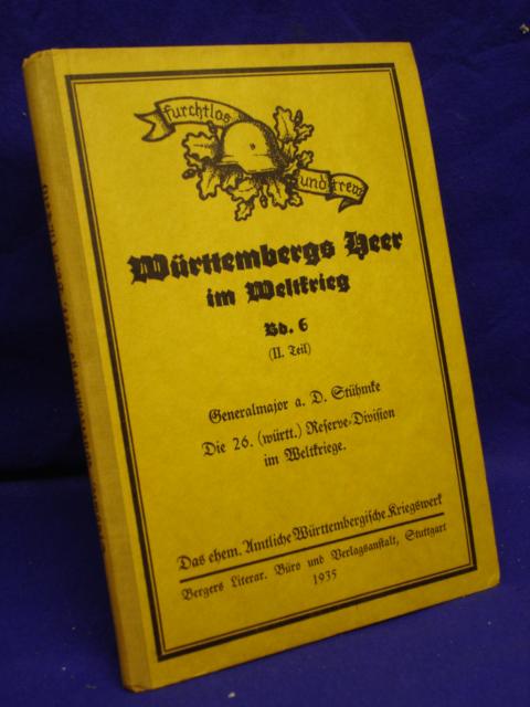 Württembergs Heer im Weltkrieg. - Die 26. ( württem. ) Reserve-Division im Weltkriege. Teil 2 - Die Jahre 1917 und 1918.
