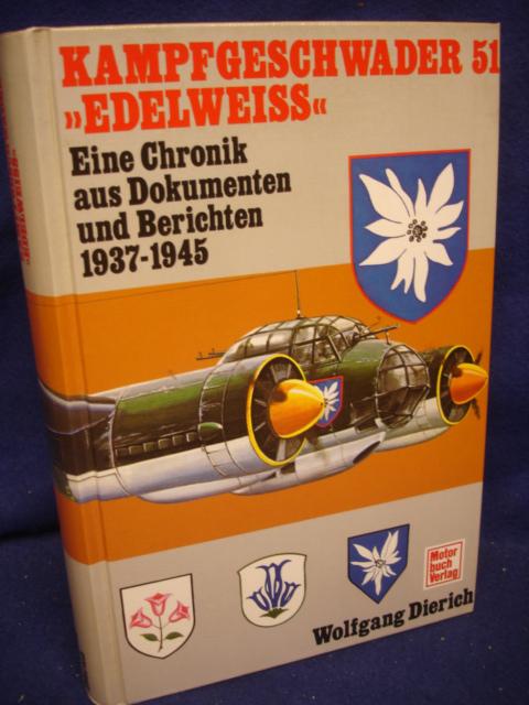 Kampfgeschwader 51 "Edelweiß". Eine Chronik aus Dokumenten und Berichten 1937-1945.