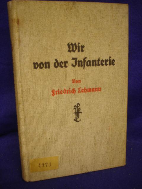 Wir von der Infanterie. Tagebuchblätter eines bayerischen Infanteristen aus fünfjähriger Front- und Lazerettzeit