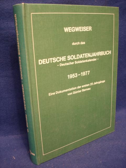 Wegweiser durch das Deutsche Soldatenjahrbuch (Deutscher Soldatenkalender) 1953-1977. Eine Dokumentation der ersten 25 Jahrgänge. 