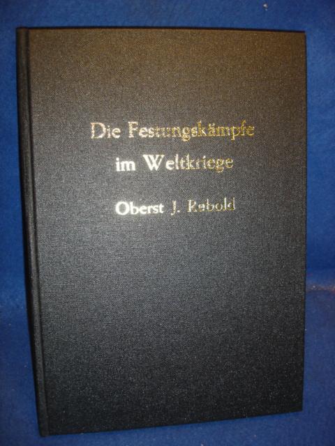 Die Festungskämpfe im Weltkriege. Reprint-Ausgabe der längst vergriffenen Orginal-Ausgabe!