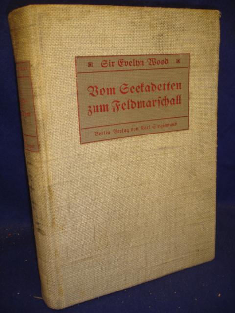 Vom Seekadetten zum Feldmarschall Autorisierte Übersetzung aus dem Englischen von Konteradmiral z. D. R. Plüddemann.