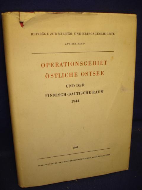 Beiträge zur Militär- und Kriegsgeschichte,Band 2: Operationsgebiet östliche Ostsee und der finnisch - baltische Raum 1944.